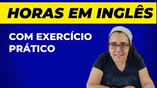 Horas em INGLÊS com exercício prático [upl. by Nnayar]