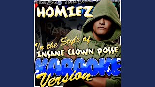 Homiez In the Style of Insane Clown Posse Karaoke Version [upl. by Leugimesoj]