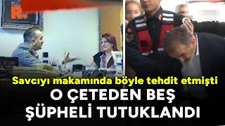 Savcıya makamında tehdit 5 kişi tutuklandı 3 şüpheli serbest [upl. by Trutko]