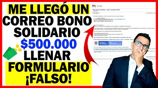 Me llegó un correo BONO SOLIDARIO DE 5000000 MENSUAL llenar formulario ¡FALSO  Escuche bien [upl. by Lasala]