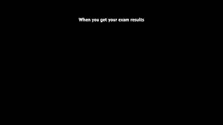 When you get your exam results [upl. by Vonny763]