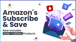 Amazons Subscribe amp Save Now Includes SellerFulfilled Products [upl. by Nysa577]