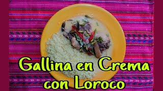 Gallina en Crema con Loroco platillo delicioso del oriente de Guatemala [upl. by Thgiwd]