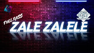 DJ ZALE ZALELE ‼️ FULL BASS REMIX FYP TERBARU [upl. by Reyaht]