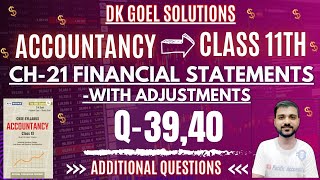 DK GOEL SOLUTIONS  FINANCIAL STATEMENTS WITH ADJUSTMENTS CLASS 11  Q39  Q40ACCOUNTSADDITIONAL [upl. by Eciryt787]