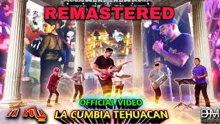 La Cumbia Tehuacán  Video Oficial Remastered 2024 [upl. by Juback]