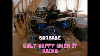 Garbage  Only Happy When It Rains Drum Cover [upl. by Mariska]