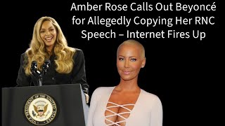 Amber Rose Calls Out Beyoncé for Allegedly Copying Her RNC Speech Internet Fires Up [upl. by Ratha412]