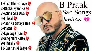 B Praak Sad Song  B Praak Heart Broken Songs  B Praak Best Bollywood Songs 2023 [upl. by Judenberg507]