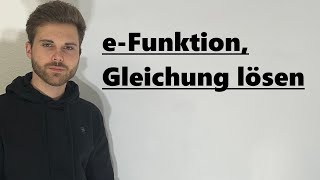 e Funktion Gleichung lösen  Verständlich erklärt [upl. by Neerbas]