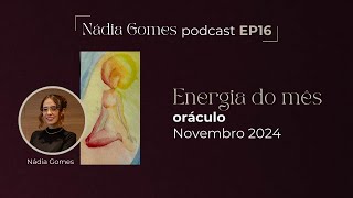 Energia do mês Novembro de 2024 Numinoso  Nádia Gomes Podcast EP16 [upl. by Elleiand751]