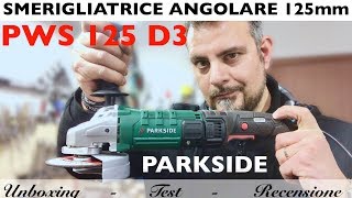 Smerigliatrice angolare PWS 125 D3 Lidl Parkside Flex 1200W disco 125 mm 220V Recensione e test [upl. by Tnairb]