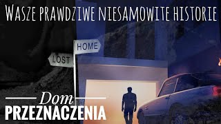 Dom przeznaczenia Wasze prawdziwe niesamowite historie [upl. by Emalia148]