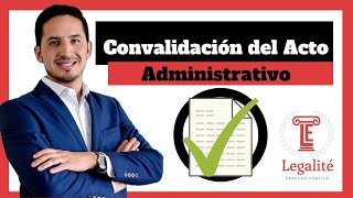 Vicios Convalidables Del Acto Administrativo [upl. by Straus]