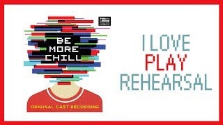 I Love Play Rehearsal — Be More Chill Lyric Video OCR [upl. by Ettennor]