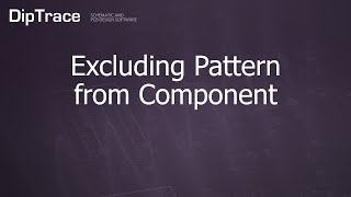 Excluding Pattern from Component DipTrace Feature Review [upl. by Trebron]