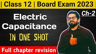 Class 12  Board Exam 2023 Chapter 2 Revision  Electric Capacitance in one Shot [upl. by Kceb]