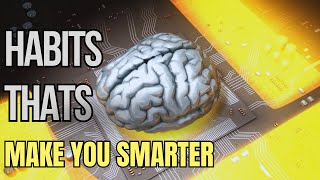 Habits That Make You smarter Every Day [upl. by Migeon624]