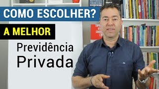 COMO ESCOLHER A MELHOR PREVIDÊNCIA PRIVADA [upl. by Orual471]