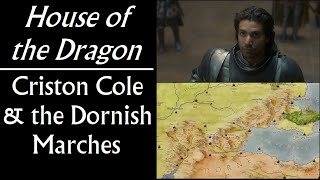 House of the Dragon Criston Cole amp the Dornish Marches Game of Thrones prequel [upl. by Vaughan916]