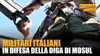 Militari italiani in difesa della diga di Mosul [upl. by Gibbon316]