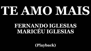 TE AMO MAIS  FERNANDO E MARICÉU IGLESIAS PLAYBACK [upl. by Adliwa]