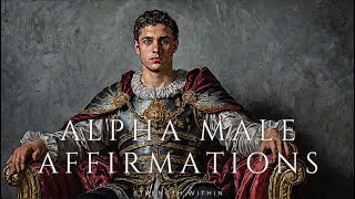 ALPHA MALE AFFIRMATIONS Stoic Affirmations Alpha Mindset Extreme Confidence and Success [upl. by Guria]