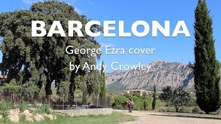 George Ezra  Barcelona Fingerstyle Guitar Cover In Barcelona [upl. by Stanzel]