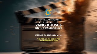 Syafaat Yang Khusus Untuk Rasulullah  Penggalan Kajian  Ust Badru Salam Lc [upl. by Jacynth]