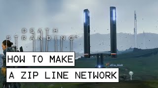 Death Stranding How To Make A Zip Line Network Fastest Way To Deliver Orders [upl. by Sarazen]