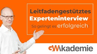 Leitfadengestütztes Experteninterview  So gelingt es erfolgreich [upl. by Lauraine356]