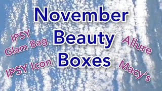 Live Stream November Beauty Boxes from Allure Macys Ipsy Glam Bag amp Icon Box with Swatches [upl. by Sabian]