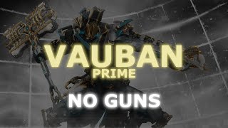 Warframe Vauban Prime Build e Guia  NO GUNS BUILD SEMI AKF [upl. by Marr414]