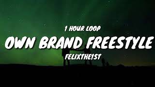 FelixThe1st  Own Brand Freestyle 1 HOUR LOOP [upl. by Necaj566]