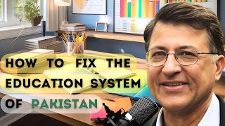 How to Fix The Education System of Pakistan  Dr Pervez Amirali Hoodbhoy [upl. by Hephzibah771]