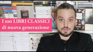 GUIDA AI 100 CLASSICI DI NUOVA GENERAZIONE I libri che saranno classici in futuro [upl. by Emyaj]