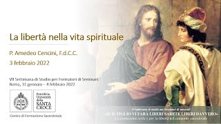 La libertà nella vita spirituale P Amedeo Cencini FdCC [upl. by Eetsud756]