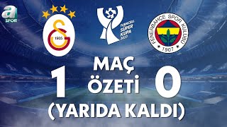 Galatasaray 10 Fenerbahçe Maç Özeti Maç Yarıda Kaldı Turkcell Süper Kupa Finali  A Spor [upl. by Derzon]