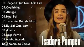 ISADORA POMPEO  Hinos de adoração a Deus gospelmusic [upl. by Bloxberg]