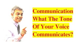 Communication  What The Tone Of Your Voice Communicates [upl. by Xerxes]