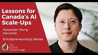 Lessons for Canadas AI Startups  Alexander Wong DarwinAI [upl. by Acnaiv]