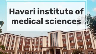 Haveri institute of medical sciences Complete detailed review [upl. by Salene]