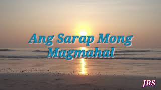 ANG SARAP MONG MAGMAHALLyricsNIGHT SHIFT JRS MIX CHANNEL [upl. by Namlaz]