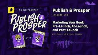 Marketing Your Book PreLaunch AtLaunch and PostLaunch  Publish amp Prosper Podcast 10 [upl. by Pooh963]