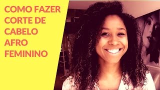 Como fazer Corte de Cabelo Afro Feminino [upl. by Adnohsak800]