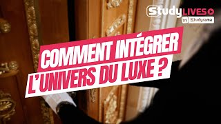 Comment intégrer l’univers du luxe [upl. by Chappelka]