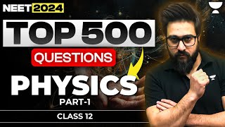 Top 500 Questions of Physics  Class 12  NEET 2024 [upl. by Weasner]