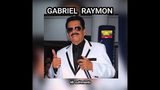 GABRIEL RAYMON  MI SUFRIMIENTO LETRA [upl. by Coffey]