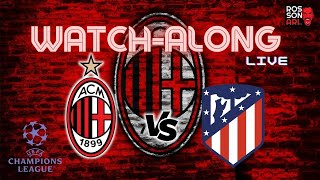 AC MILAN vs ATLETICO MADRID  WATCHALONG [upl. by Yurt273]