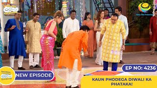 NEW Ep 4236 Kaun Phodega Diwali Ka Phataka  Taarak Mehta Ka Ooltah Chashmah  तारक मेहता [upl. by Aldo]